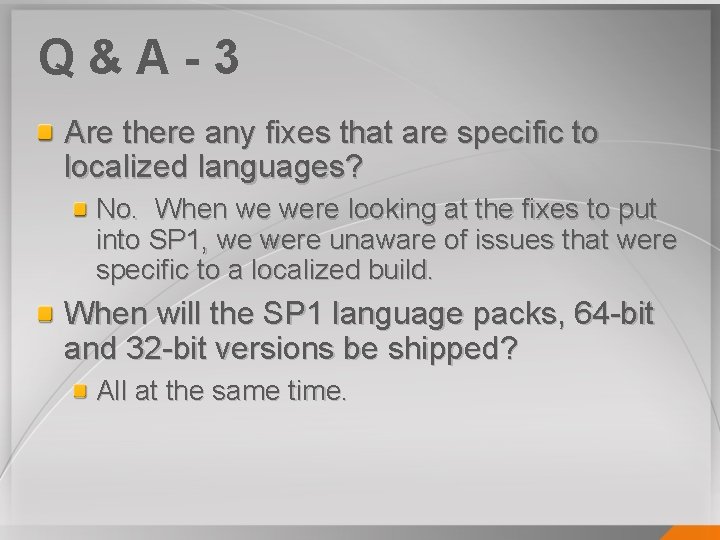 Q&A-3 Are there any fixes that are specific to localized languages? No. When we