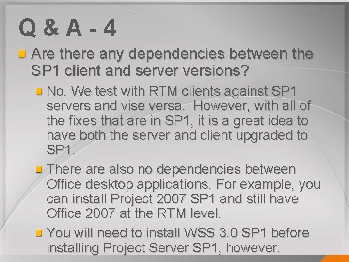 Q&A-4 Are there any dependencies between the SP 1 client and server versions? No.