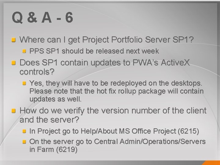 Q&A-6 Where can I get Project Portfolio Server SP 1? PPS SP 1 should