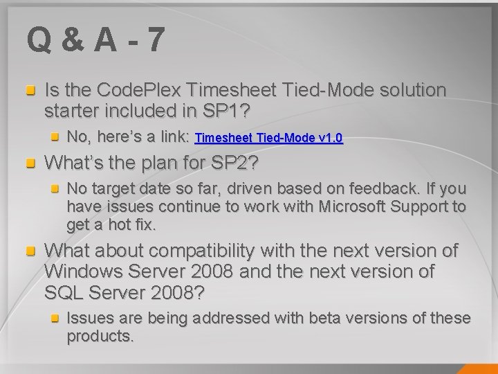 Q&A-7 Is the Code. Plex Timesheet Tied-Mode solution starter included in SP 1? No,