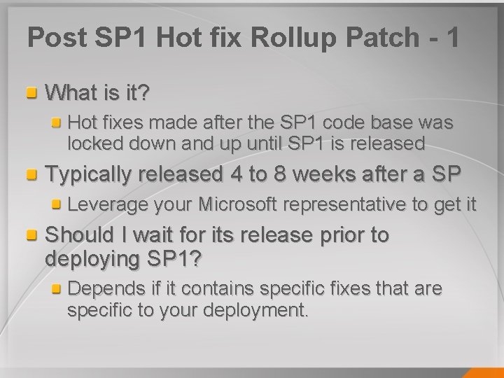 Post SP 1 Hot fix Rollup Patch - 1 What is it? Hot fixes