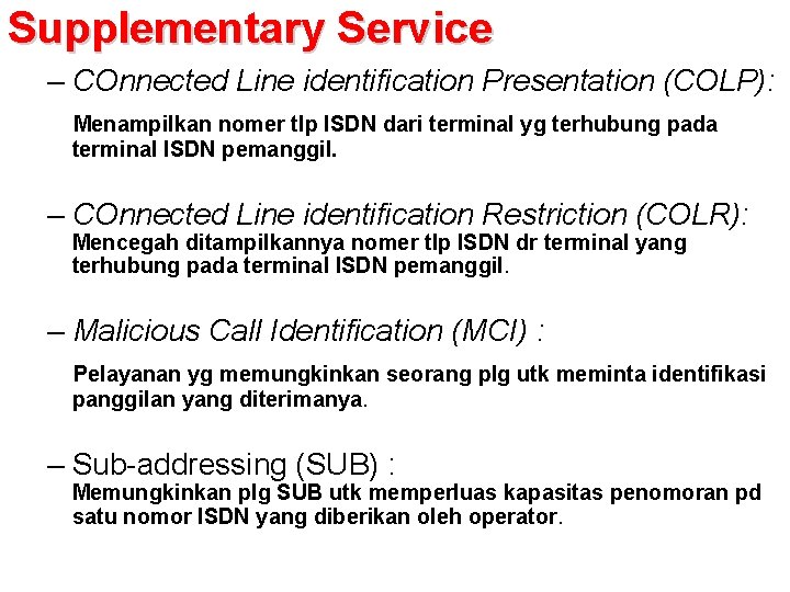 Supplementary Service – COnnected Line identification Presentation (COLP): Menampilkan nomer tlp ISDN dari terminal