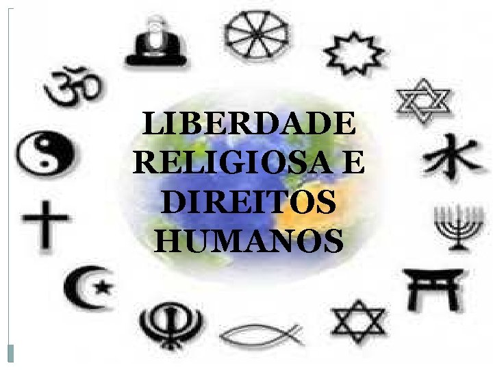 LIBERDADE RELIGIOSA E DIREITOS HUMANOS 