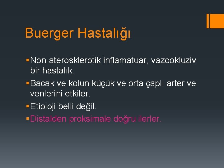 Buerger Hastalığı § Non-aterosklerotik inflamatuar, vazookluziv bir hastalık. § Bacak ve kolun küçük ve