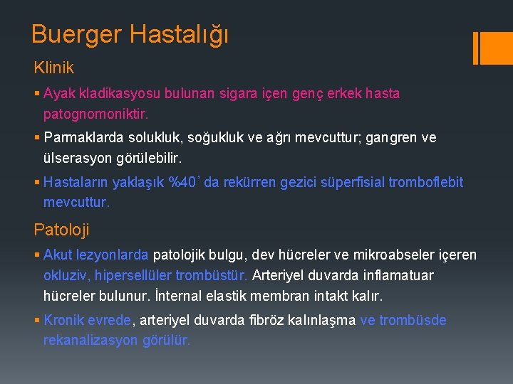 Buerger Hastalığı Klinik § Ayak kladikasyosu bulunan sigara içen genç erkek hasta patognomoniktir. §