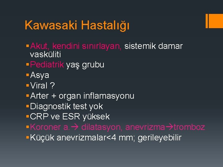 Kawasaki Hastalığı § Akut, kendini sınırlayan, sistemik damar vasküliti § Pediatrik yaş grubu §