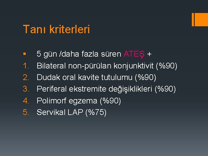 Tanı kriterleri § 1. 2. 3. 4. 5. 5 gün /daha fazla süren ATEŞ