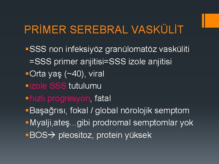 PRİMER SEREBRAL VASKÜLİT § SSS non infeksiyöz granülomatöz vasküliti =SSS primer anjitisi=SSS izole anjitisi