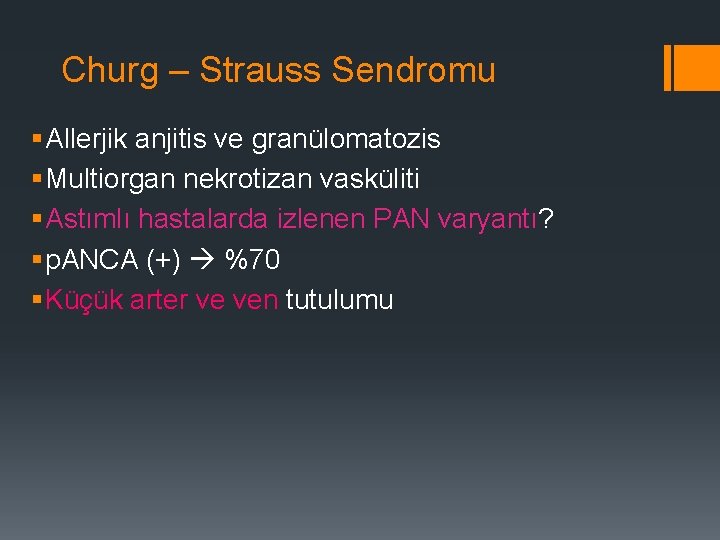 Churg – Strauss Sendromu § Allerjik anjitis ve granülomatozis § Multiorgan nekrotizan vasküliti §
