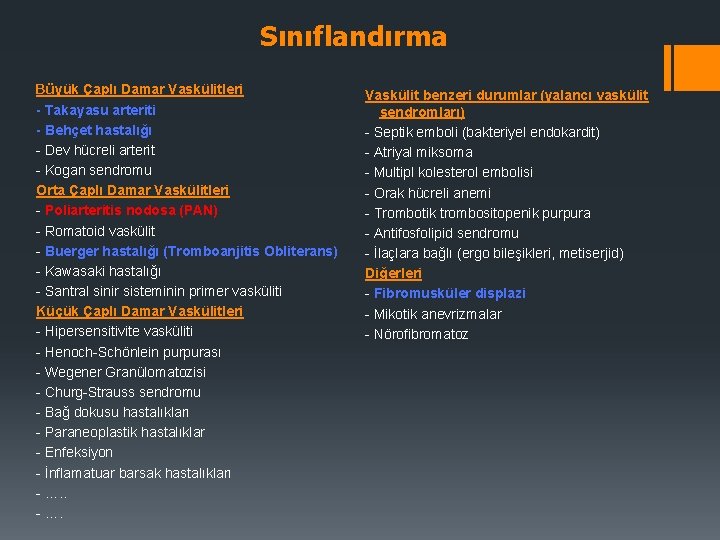 Sınıflandırma Büyük Çaplı Damar Vaskülitleri - Takayasu arteriti - Behçet hastalığı - Dev hücreli