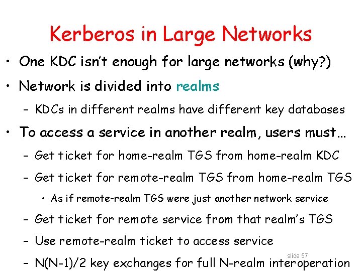 Kerberos in Large Networks • One KDC isn’t enough for large networks (why? )