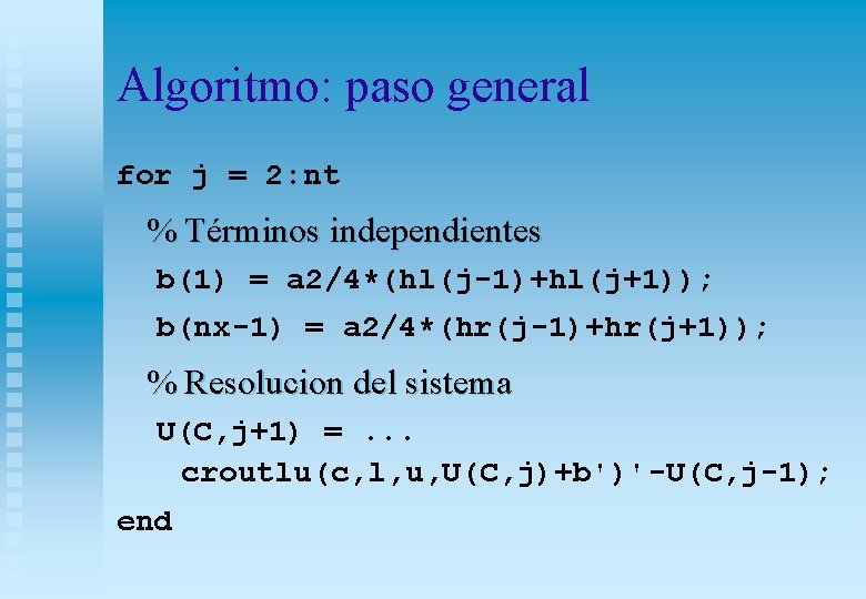 Algoritmo: paso general for j = 2: nt % Términos independientes b(1) = a