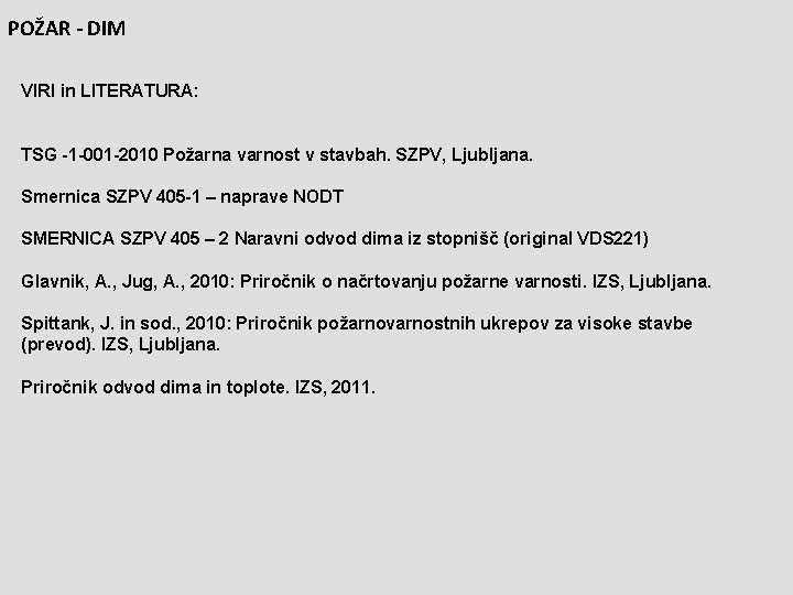 POŽAR - DIM VIRI in LITERATURA: TSG -1 -001 -2010 Požarna varnost v stavbah.