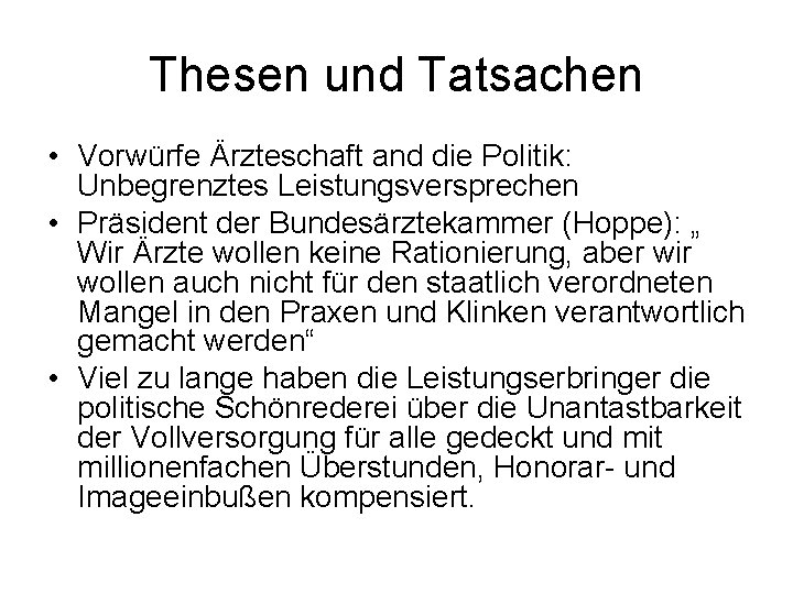 Thesen und Tatsachen • Vorwürfe Ärzteschaft and die Politik: Unbegrenztes Leistungsversprechen • Präsident der