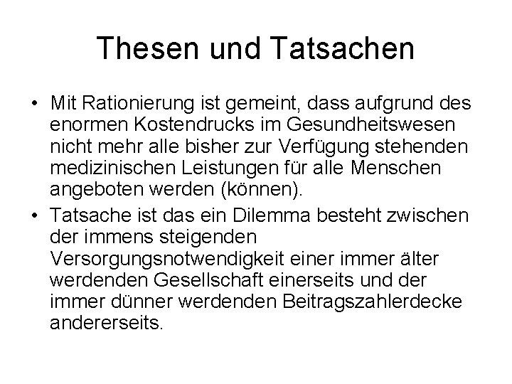 Thesen und Tatsachen • Mit Rationierung ist gemeint, dass aufgrund des enormen Kostendrucks im