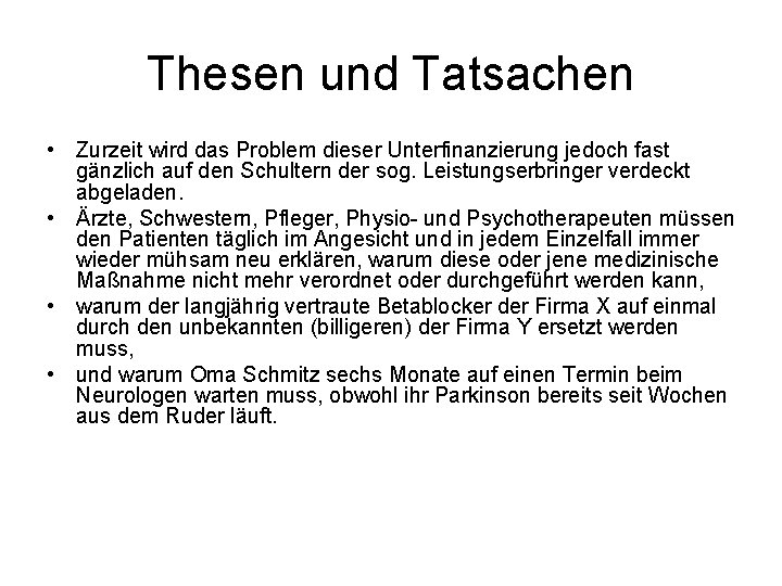 Thesen und Tatsachen • Zurzeit wird das Problem dieser Unterfinanzierung jedoch fast gänzlich auf