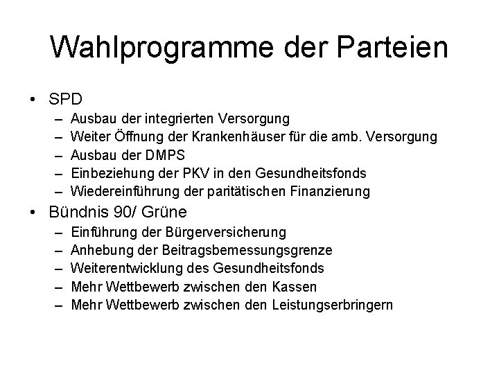 Wahlprogramme der Parteien • SPD – – – Ausbau der integrierten Versorgung Weiter Öffnung