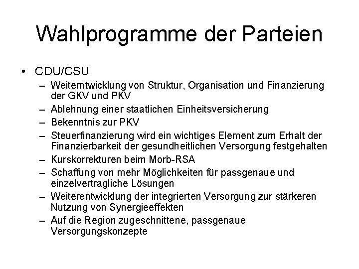 Wahlprogramme der Parteien • CDU/CSU – Weiterntwicklung von Struktur, Organisation und Finanzierung der GKV