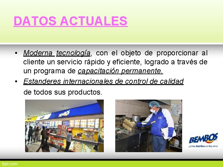 DATOS ACTUALES • Moderna tecnología, con el objeto de proporcionar al cliente un servicio