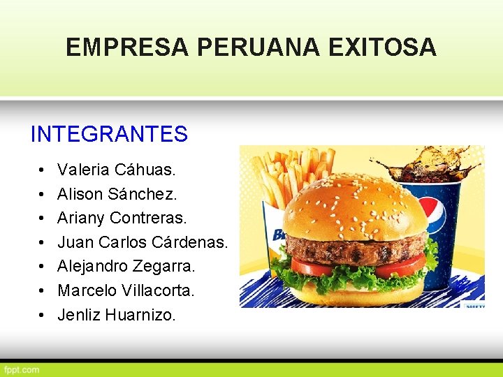 EMPRESA PERUANA EXITOSA INTEGRANTES • • Valeria Cáhuas. Alison Sánchez. Ariany Contreras. Juan Carlos