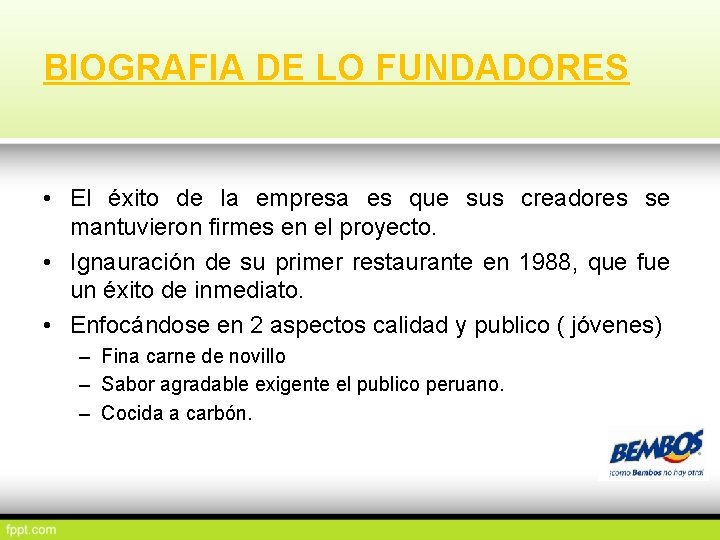 BIOGRAFIA DE LO FUNDADORES • El éxito de la empresa es que sus creadores