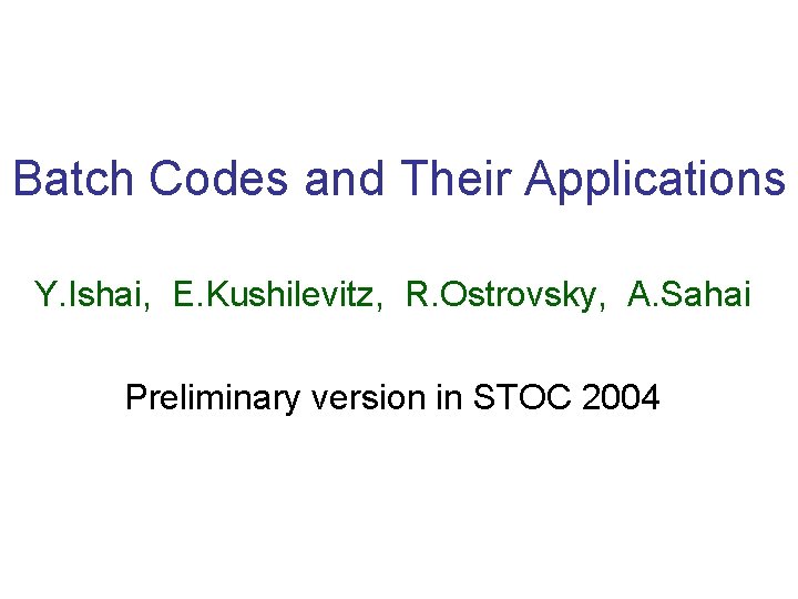 Batch Codes and Their Applications Y Ishai E