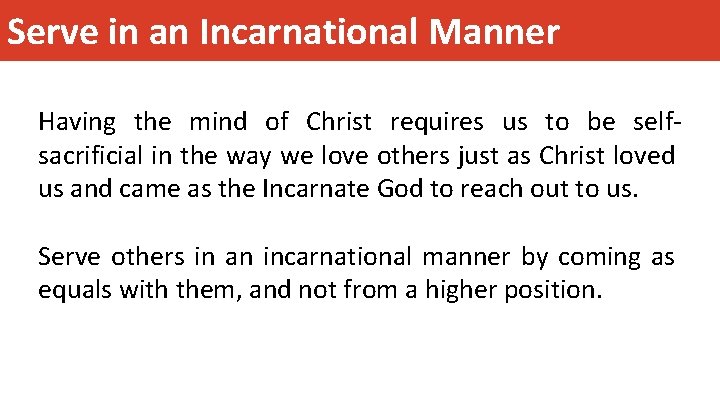 Serve in an Incarnational Manner Having the mind of Christ requires us to be Serve in an Incarnational Manner Having the mind of Christ requires us to be