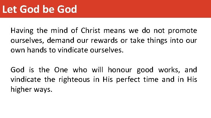 Let God be God Having the mind of Christ means we do not promote