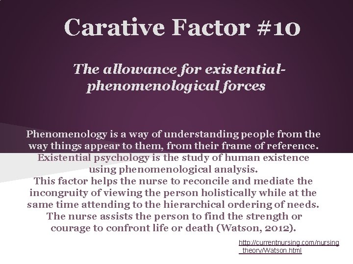 Carative Factor #10 The allowance for existentialphenomenological forces Phenomenology is a way of understanding