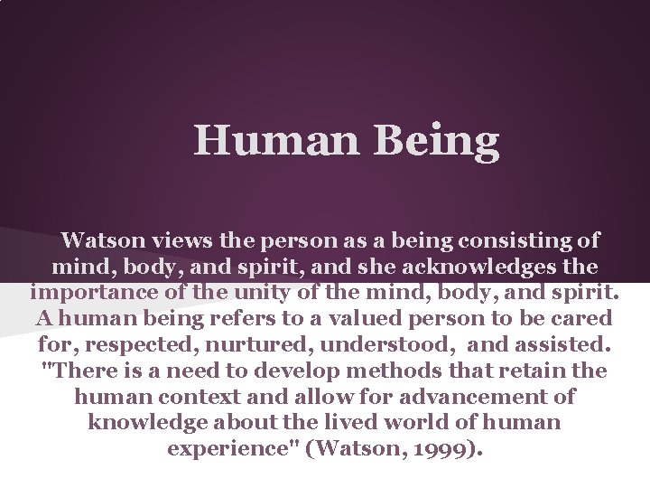 Human Being Watson views the person as a being consisting of mind, body, and