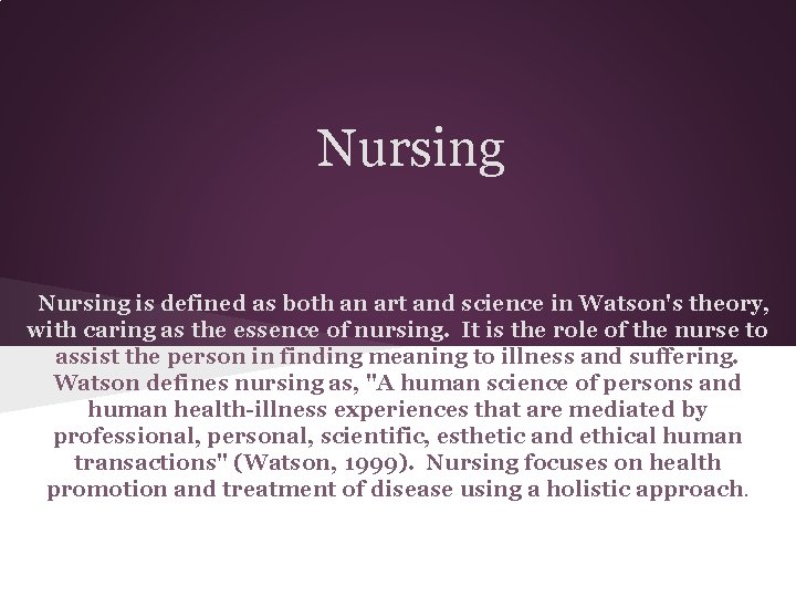 Nursing is defined as both an art and science in Watson's theory, with caring