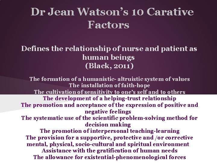 Dr Jean Watson’s 10 Carative Factors Defines the relationship of nurse and patient as