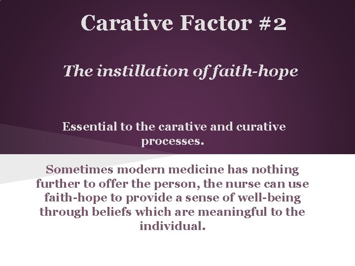 Carative Factor #2 The instillation of faith-hope Essential to the carative and curative processes.