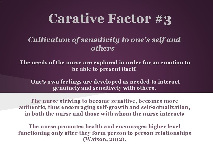 Carative Factor #3 Cultivation of sensitivity to one’s self and others The needs of