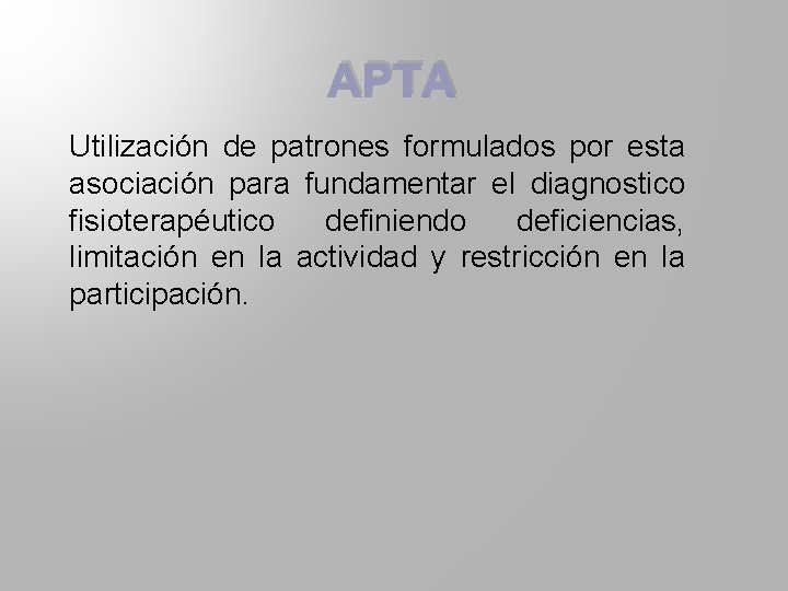 APTA Utilización de patrones formulados por esta asociación para fundamentar el diagnostico fisioterapéutico definiendo