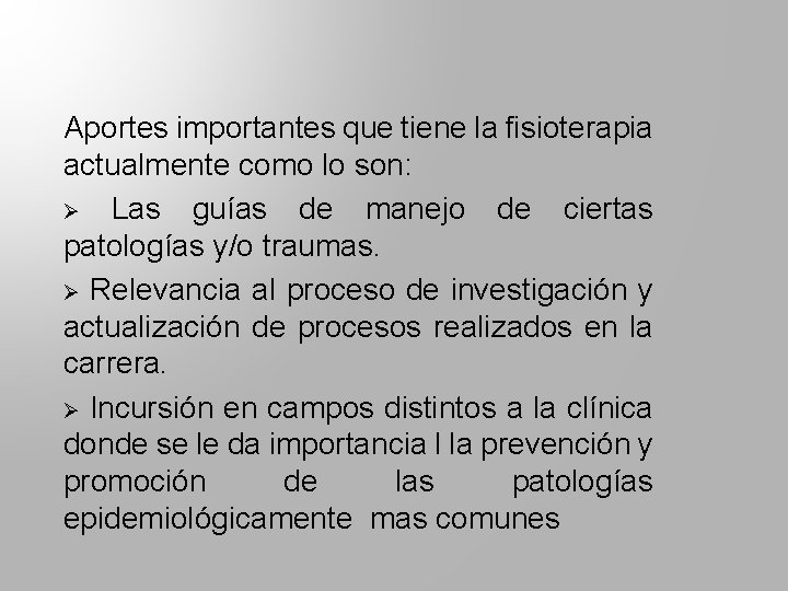 Aportes importantes que tiene la fisioterapia actualmente como lo son: Ø Las guías de