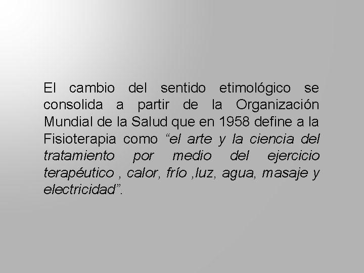 El cambio del sentido etimológico se consolida a partir de la Organización Mundial de