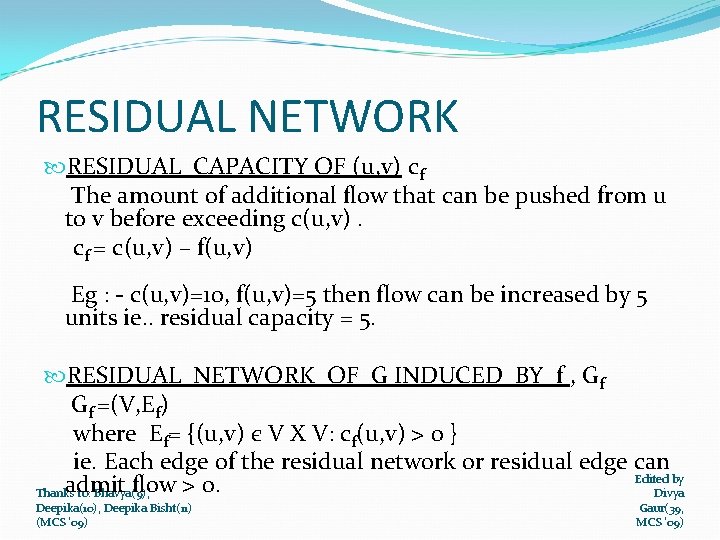 RESIDUAL NETWORK RESIDUAL CAPACITY OF (u, v) cf The amount of additional flow that