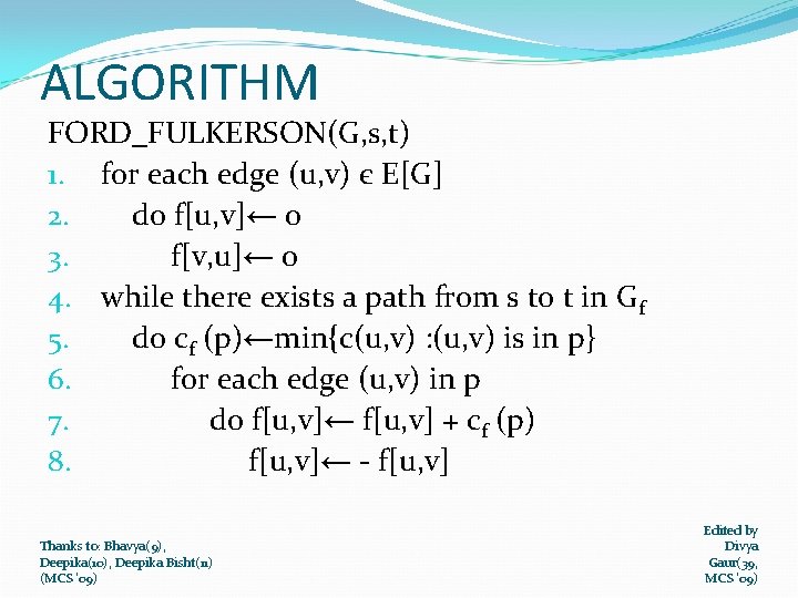 ALGORITHM FORD_FULKERSON(G, s, t) 1. for each edge (u, v) є E[G] 2. do