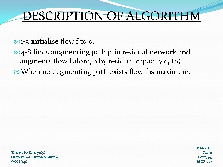 DESCRIPTION OF ALGORITHM 1 -3 initialise flow f to 0. 4 -8 finds augmenting