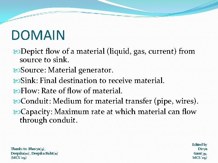 DOMAIN Depict flow of a material (liquid, gas, current) from source to sink. Source: