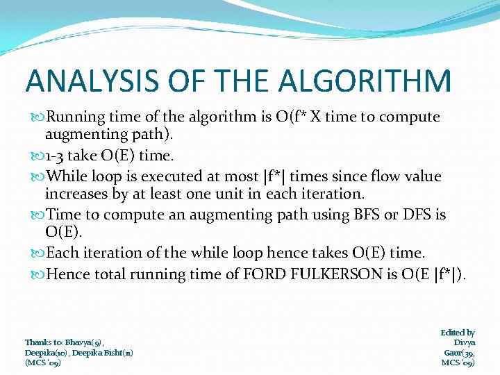 ANALYSIS OF THE ALGORITHM Running time of the algorithm is O(f* X time to