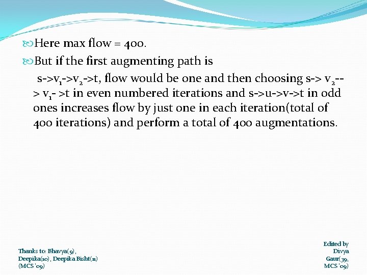  Here max flow = 400. But if the first augmenting path is s->v