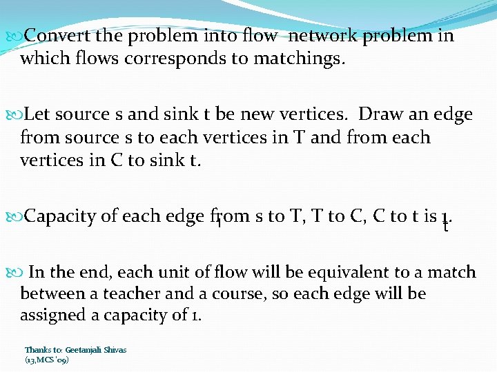  Convert the problem into flow network problem in which flows corresponds to matchings.