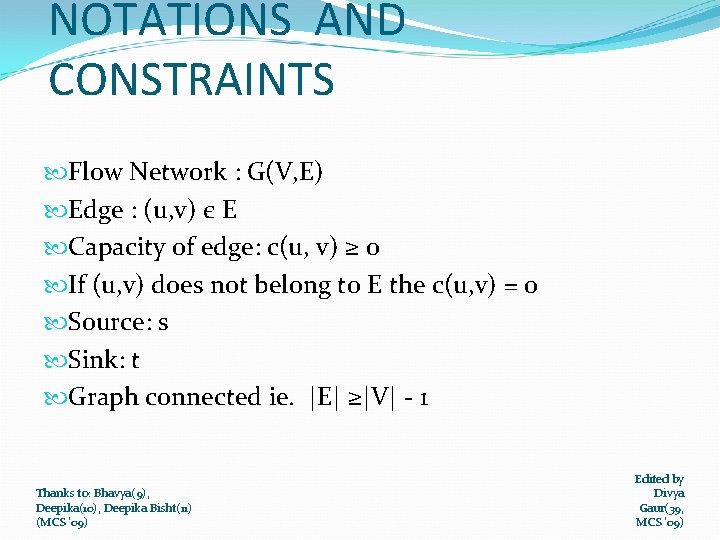 NOTATIONS AND CONSTRAINTS Flow Network : G(V, E) Edge : (u, v) є E