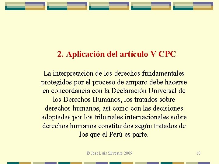 2. Aplicación del artículo V CPC La interpretación de los derechos fundamentales protegidos por