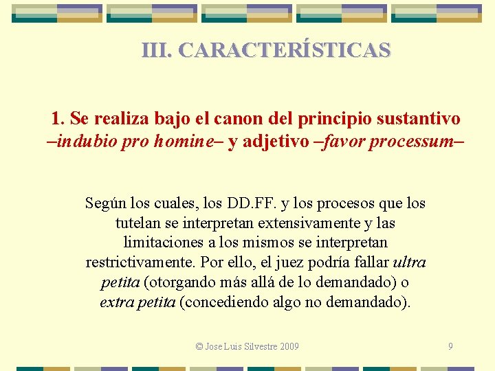 III. CARACTERÍSTICAS 1. Se realiza bajo el canon del principio sustantivo –indubio pro homine–