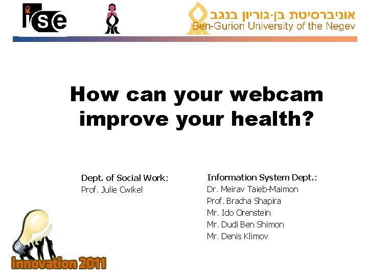 How can your webcam improve your health? Dept. of Social Work: Prof. Julie Cwikel