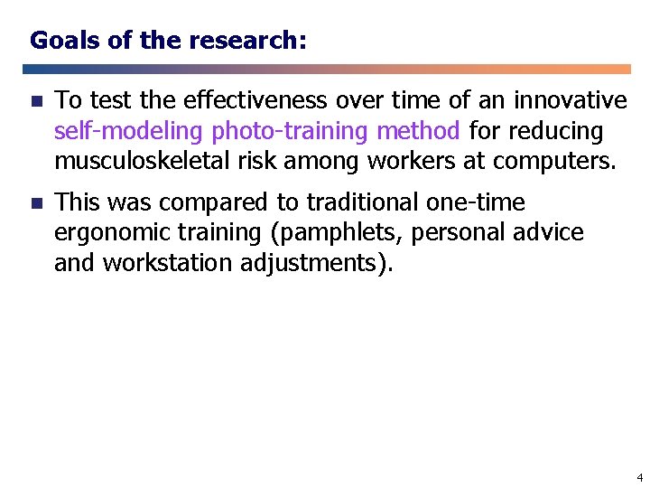 Goals of the research: n To test the effectiveness over time of an innovative