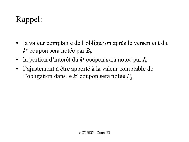 Rappel: • la valeur comptable de l’obligation après le versement du ke coupon sera